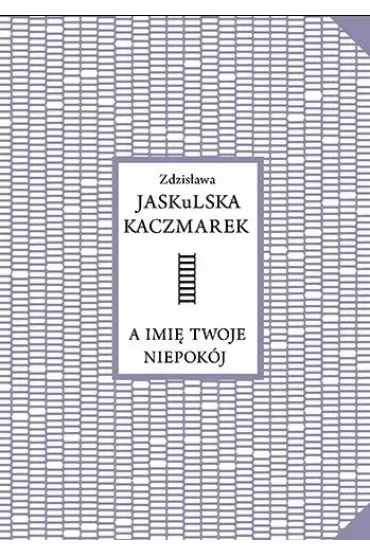 A imię twoje niepokój