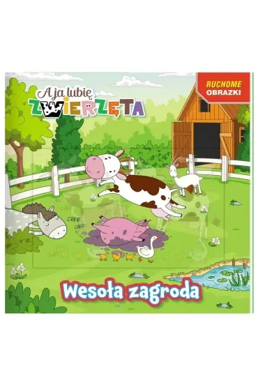 A ja lubię zwierzęta. Ruchome obrazki. Wesoła zagroda