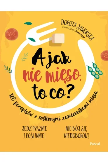 A jak nie mięso, to co?