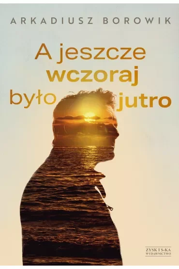A jeszcze wczoraj było jutro