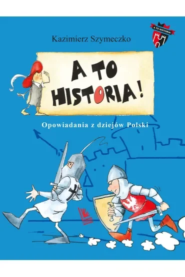 A to historia. Opowiadania z dziejów Polski