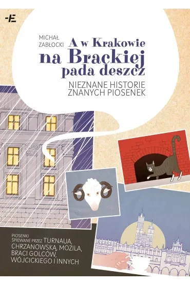 A w Krakowie na Brackiej pada deszcz. Nieznane historie znanych piosenek