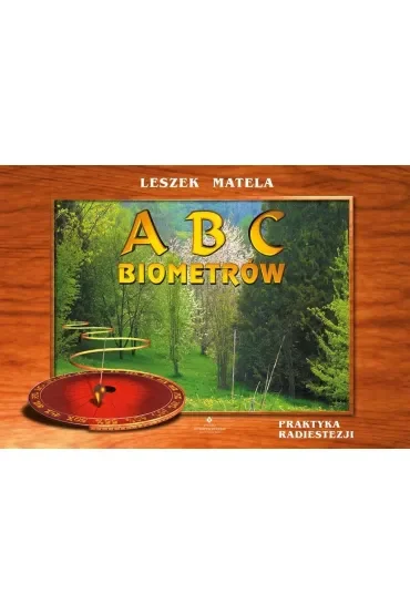 ABC biometrów. Praktyka radiestezji