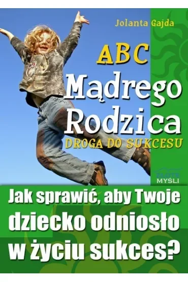 ABC Mądrego Rodzica: Droga do Sukcesu
