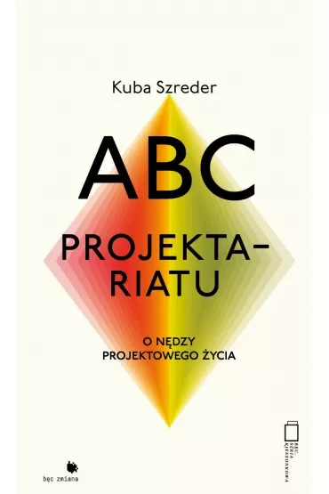 ABC projektariatu. O nędzy projektowego życia