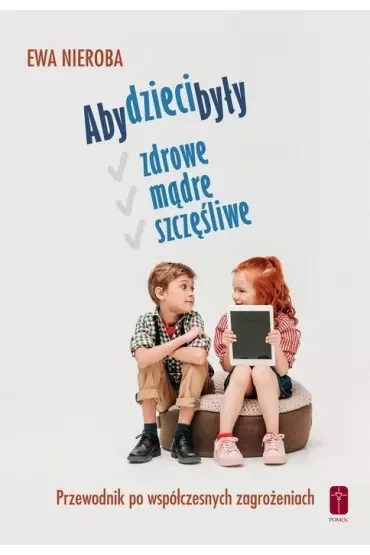 Aby dzieci były zdrowe mądre i szczęśliwe