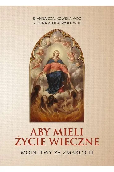 Aby mieli życie wieczne. Modlitwy za zmarłych