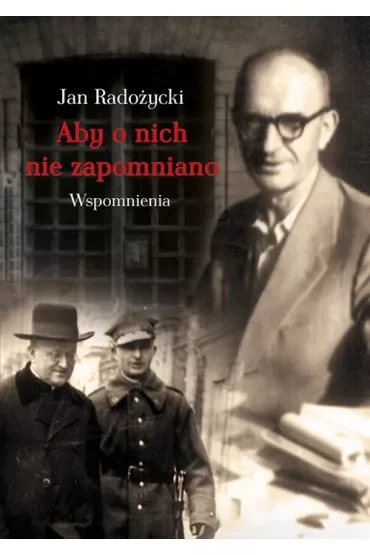 Aby o nich nie zapomniano Wspomnienia