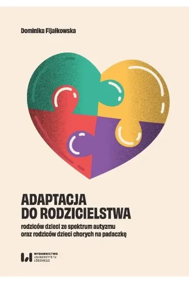 Adaptacja do rodzicielstwa rodziców dzieci ze spektrum autyzmu oraz rodziców dzieci chorych na padaczkę