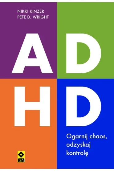 ADHD. Ogarnij chaos, odzyskaj kontrolę