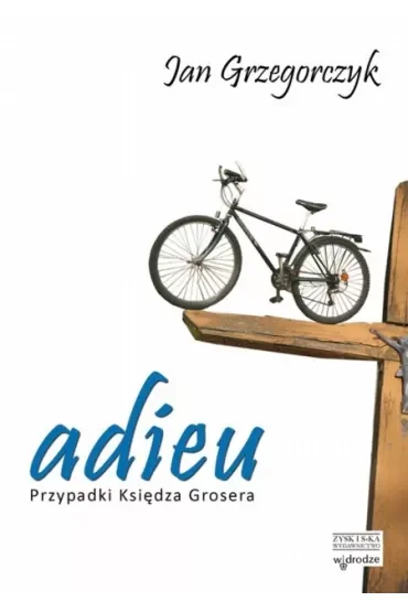 Adieu. Przypadki księdza Grosera. Tom 1