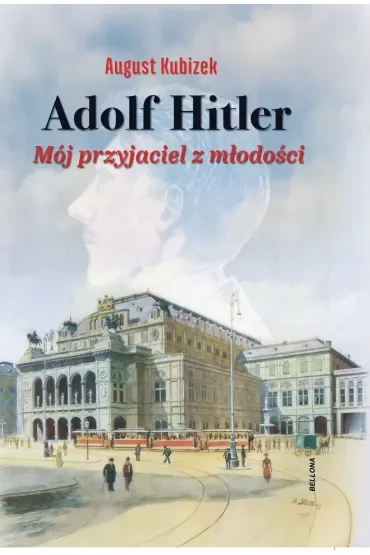 Adolf Hitler. Mój przyjaciel z młodości