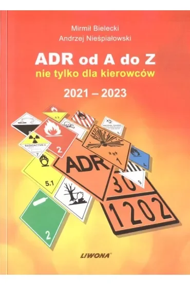 ADR od A do Z nie tylko dla kierowców 2021-2023