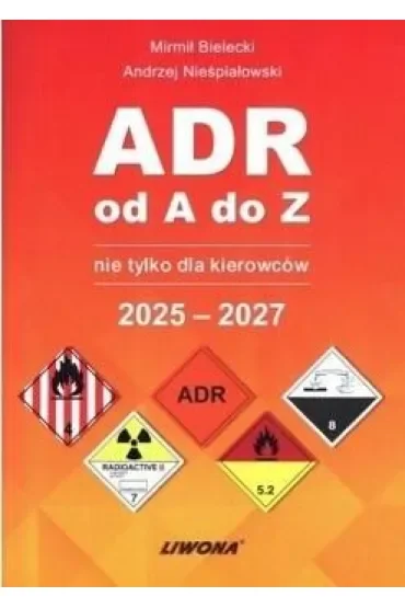 ADR od A do Z nie tylko dla kierowców 2025-2027