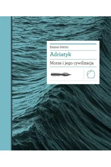 Adriatyk Morze i jego cywilizacja