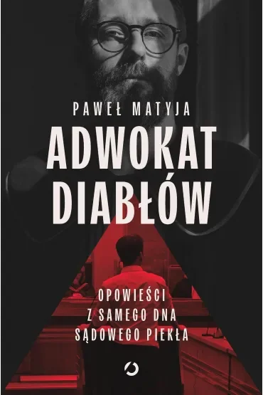 Adwokat diabłów. Opowieści z samego dna sądowego piekła