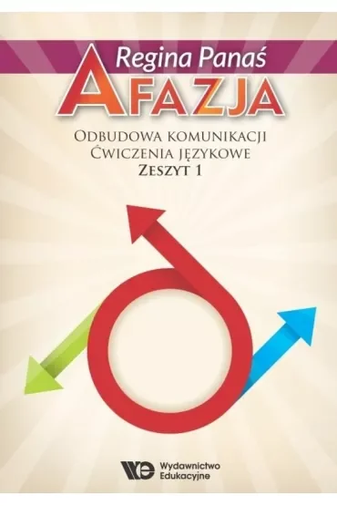 Afazja. Odbudowa komunikacji. Ćwiczenia językowe. Zeszyt 1