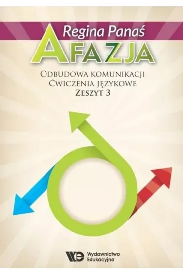Afazja. Odbudowa komunikacji. Ćwiczenia językowe. Zeszyt 3