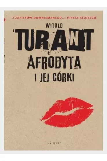 Afrodyta i jej córki. Z zapisków domniemanego... Ptysia Alojzego