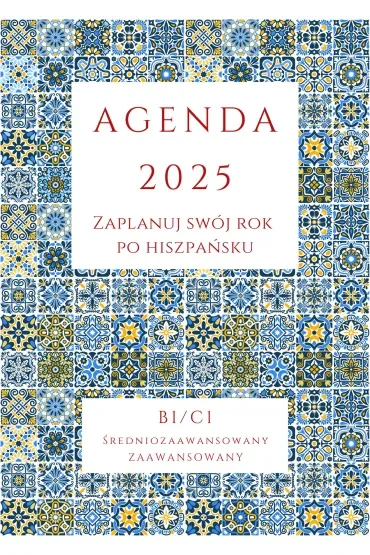 AGENDA 2025 - Zaplanuj swój rok po hiszpańsku, B1-C1