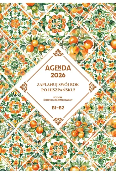 AGENDA 2026 Zaplanuj swój rok po hiszpańsku. Poziom średnio zaawansowany B1-B2