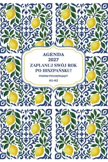 AGENDA 2027. Zaplanuj swój rok po hiszpańsku. Poziom początkujący A1-A2