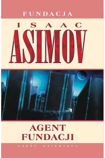 Agent Fundacji. Cykl Fundacja. Tom 9