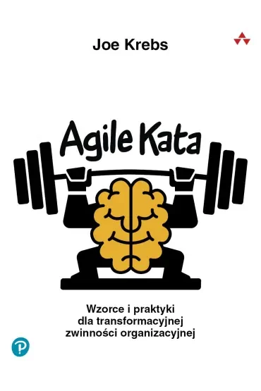 Agile kata. Wzorce i praktyki dla transformacyjnej zwinności organizacyjnej