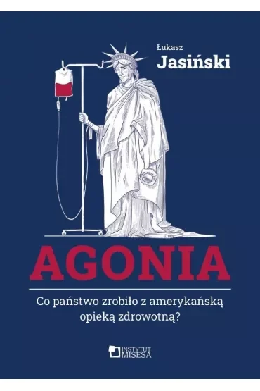Agonia. Co państwo zrobiło z amerykańską opieką zdrowotną?