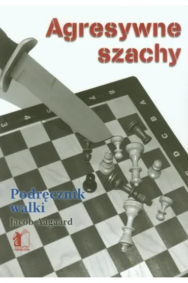 Agresywne szachy Podrecznik walki