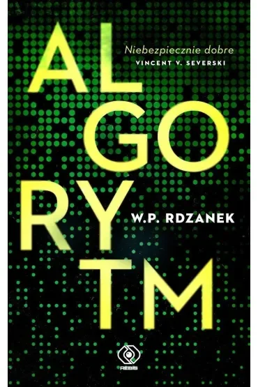 Algorytm. Trylogia AI-gent. Mroczne kody. Tom 1