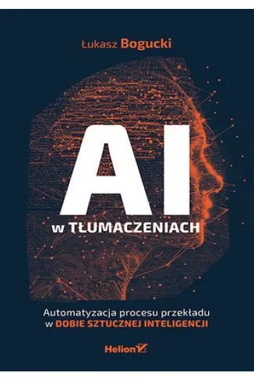 AI w tłumaczeniach. Automatyzacja procesu przekładu w dobie sztucznej inteligencji