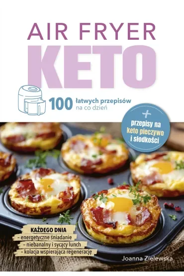 Air Fryer Keto. 100 łatwych przepisów na co dzień