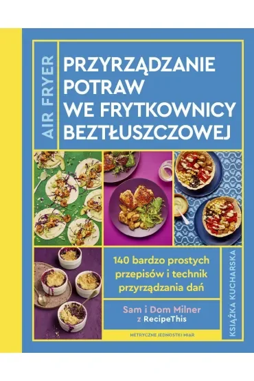 Airfryer. Przyrządzanie potraw we frytkownicy beztłuszczowej