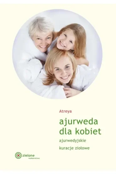 Ajurweda dla kobiet. Ajurwedyjskie kuracje ziołowe