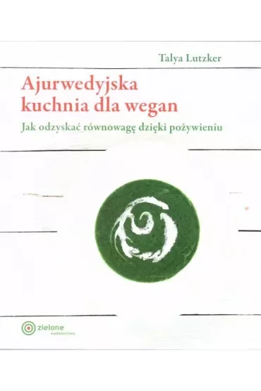 Ajurwedyjska kuchnia dla wegan. Jak odzyskać równowagę dzięki pożywieniu