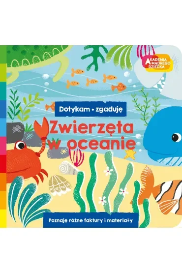 Zwierzęta w oceanie. Akademia mądrego dziecka. Dotykam, zgaduję