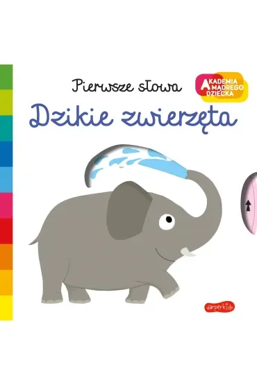 Dzikie zwierzęta. Akademia Mądrego Dziecka. Pierwsze słowa