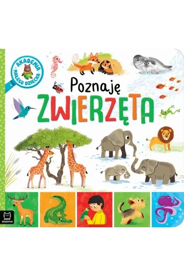 AKADEMIA MAŁEGO DZIECKA. POZNAJĘ ZWIERZĘTA
