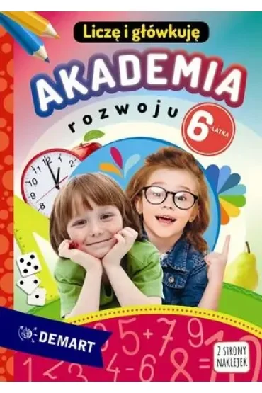 Akademia rozwoju 6-latka. Liczę i główkuję