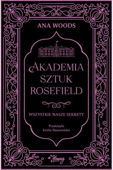 Wszystkie nasze sekrety. Akademia Sztuk Rosefield. Tom 1
