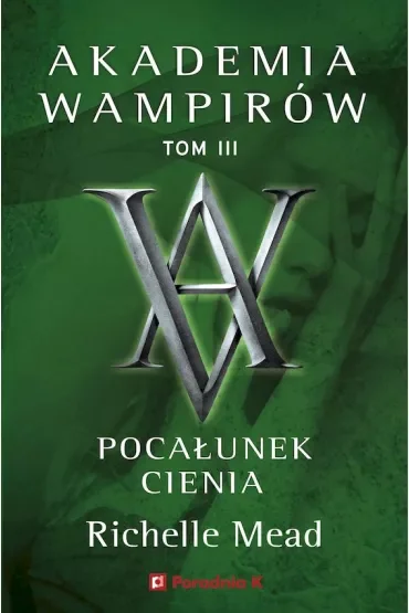 Pocałunek cienia. Akademia wampirów. Tom 3