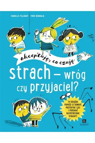 Strach - wróg czy przyjaciel? Akceptuję, co czuję