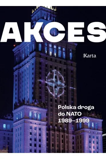 Akces. Polska droga do NATO 1989–1999