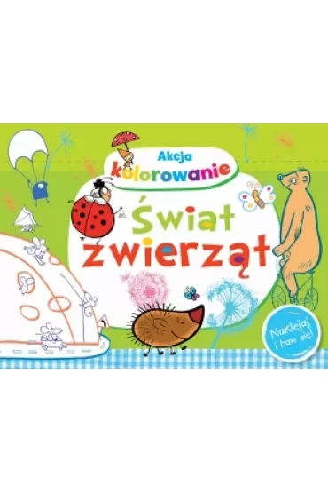 Akcja kolorowanie. Świat zwierząt. Naklejaj i baw się!