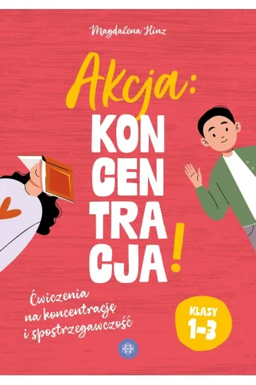 Akcja: Koncentracja! Ćwiczenia na koncentrację i spostrzegawczość  klasy 1–3