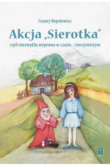 Akcja "Sierotka", czyli niezwykła wyprawa w czasie... rzeczywistym