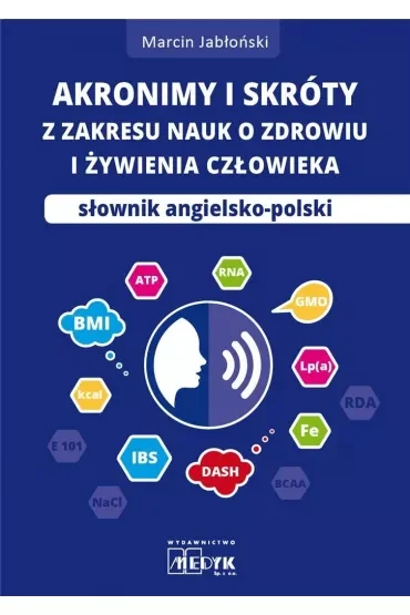 Akronimy i skróty z zakresu nauk o zdrowiu i żywieniu czlowieka. Słownik angielsko-polski
