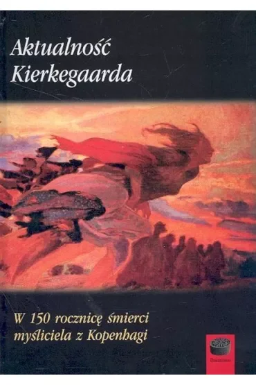 Aktualność Kierkegaarda W 150 rocznicę śmierci myśliciela z Kopenhagi
