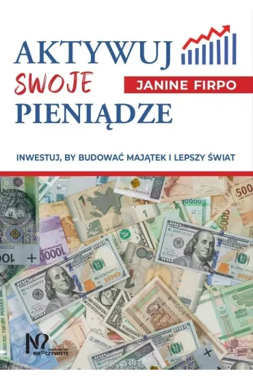 Aktywuj swoje pieniądze. Inwestuj, by budować majątek i lepszy świat
